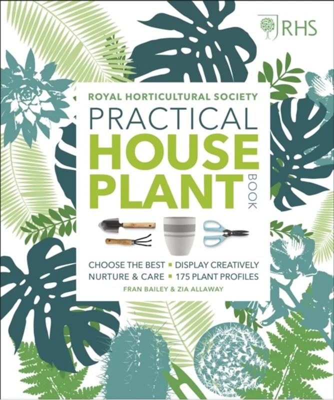 RHS Practical House Plant Book (3, 2018) | Zia Allaway,Fran Bailey,Royal Horticultural Society,Royal Horticultural Society (DK Rights) (DK IPL),Royal Horticultural Society (DK IPL)